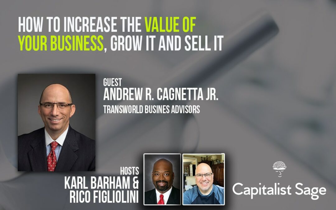 How to increase the value of your business, grow it and sell it, with Andrew Cagnetta